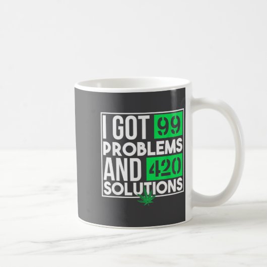 I Got 99 Problems And Solutions Funny Weed Quotes  Koffiemok (Rechts)