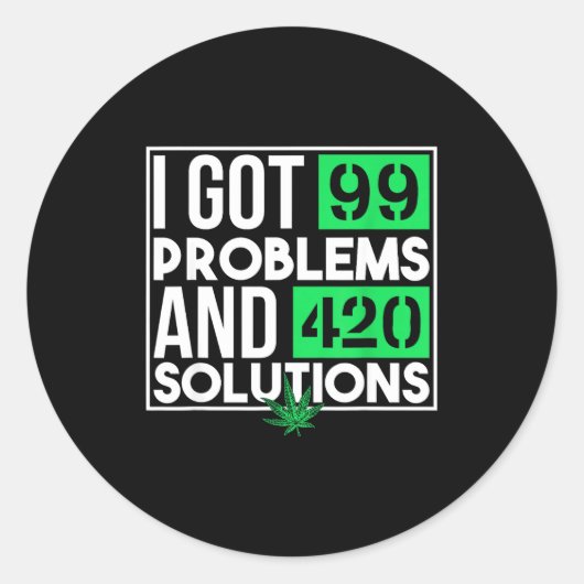 I Got 99 Problems And Solutions Funny Weed Quotes  Ronde Sticker (Voorkant)