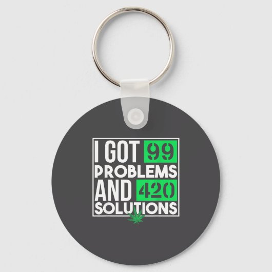 I Got 99 Problems And Solutions Funny Weed Quotes Sleutelhanger (Voorkant)