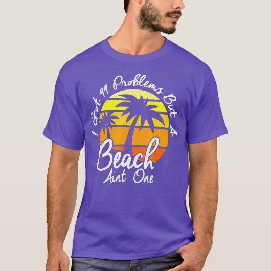 I Got 99 Problems But A Beach Aint One Tropical T-shirt (Voorkant)