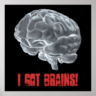 I got brains! poster