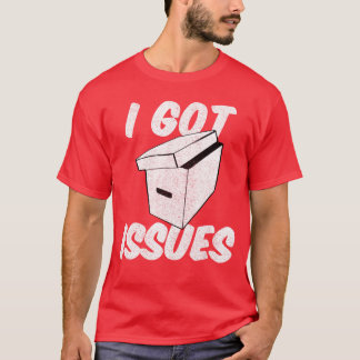 I Got Issues Funny for Comic Book Collector friend T-shirt