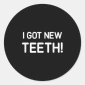 I Got New Teeth, Funny, Jokes, Sarcastic  Ronde Sticker (Voorkant)