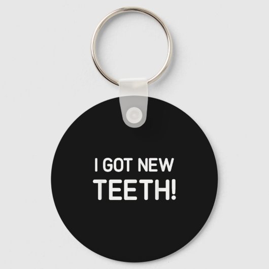 I Got New Teeth, Funny, Jokes, Sarcastic Sleutelhanger (Voorkant)