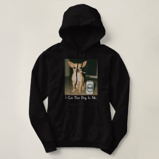 I Got That Dog in Me Funny Chihuahua Smoking Beer Hoodie