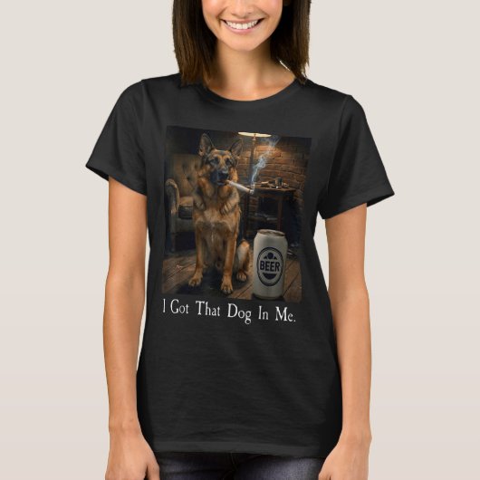 I Got That Dog In Me Funny German Shepherd Smoking T-shirt (Voorkant)