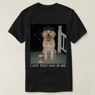 I Got That Dog In Me, Funny Golden Doodle Meme T-shirt