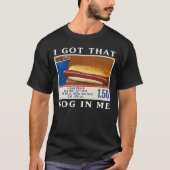 I Got That Dog In Me, Funny Hot Dog Combo T-shirt (Voorkant)