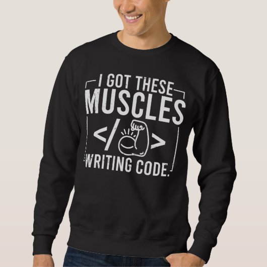I Got These Muscles Writing Code  Computer Coder Trui (Voorkant)