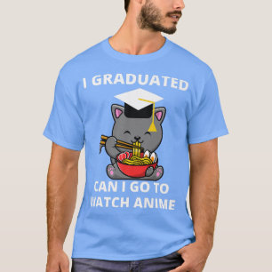 I Graduated Can I Go To Watch Anime Ramen Cat Grad T-shirt