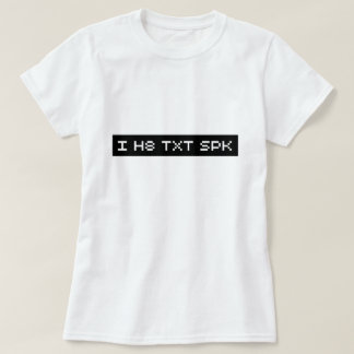 i h8 txt spk t-shirt