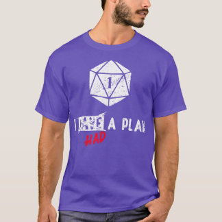 I Had a Plan Critical Failure RPG Natural One T-shirt