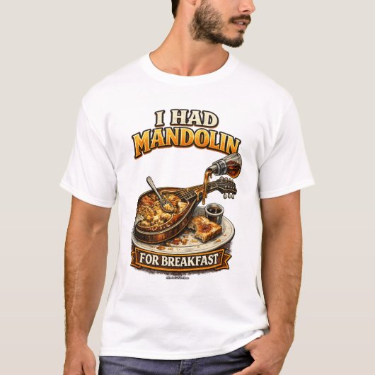"I had Mandolin for Breakfast" T-Shirt (Devant)