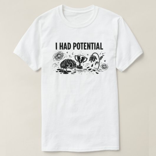 I Had Potential But Lost Motivation Funny T-shirt (Design voorkant)