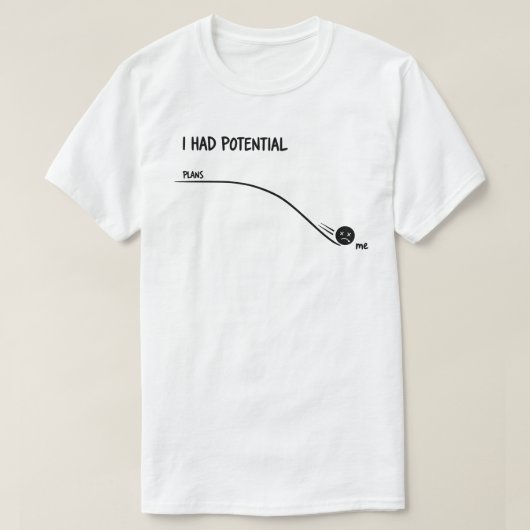  I Had Potential Funny T Shirt Minimalist  (Design voorkant)