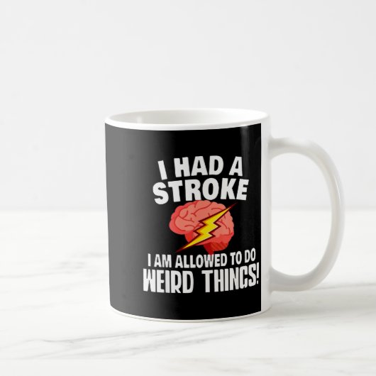I Had Stroke I Am Allowed To Do Weird Things  Koffiemok (Rechts)