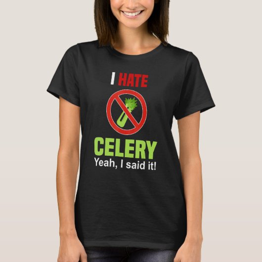 I Hate Celery Don't Like Celery Anti Celery T-shirt (Voorkant)