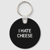 I Hate Cheese, Funny, Jokes, Sarcastic Sleutelhanger (Voorkant)