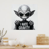I Hate Gravity Funny Alien Poster - 30x30 Wall Art (Cuisine)
