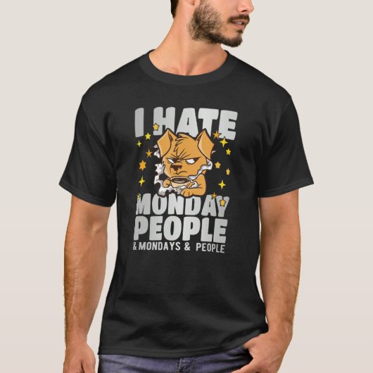 I hate monday people and mondays and people t-shirt (Voorkant)