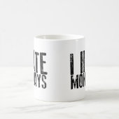 I HATE MONDAYS Coffee Mok (Center)