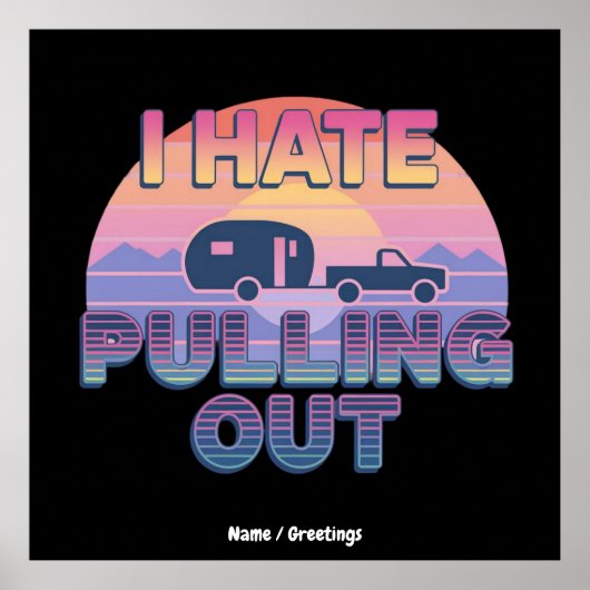 I Hate Pulling Out Funny RV Camper Camping Design Poster (Voorkant)