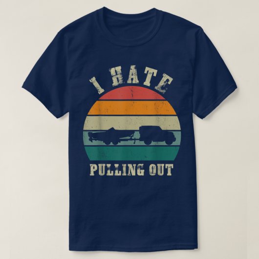 I hate Pulling out Sunset Funny Boating  T-shirt (Design voorkant)