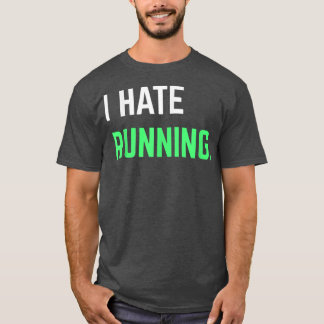 I Hate Running Funning Running s Eercise Workout  T-shirt