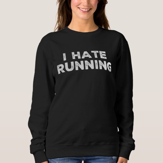 I Hate Running Run 5k 10k Half Marathon Trui (Voorkant)