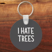 I Hate Trees, Funny, Joke, Sarcastic, Family Sleutelhanger (Voorkant)