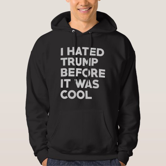 I Hated Trump Hoodie (Voorkant)
