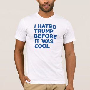 I Hated Trump T-shirt