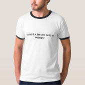 I Have a Brain T-Shirt - Smart Slogan Tee (Devant)