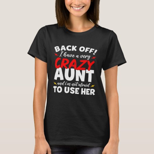 I have a Crazy Aunt Not Afraid to Use Her Mother T-shirt (Voorkant)