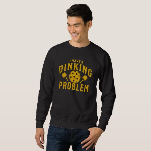 I Have a Dinking Problem Funny Pickleball  Trui (Voorkant volledig)