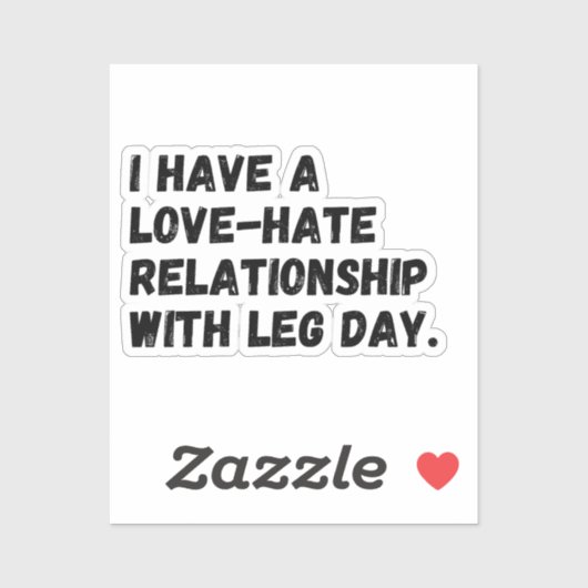I have a love-hate relationship with leg day. sticker (Vel)