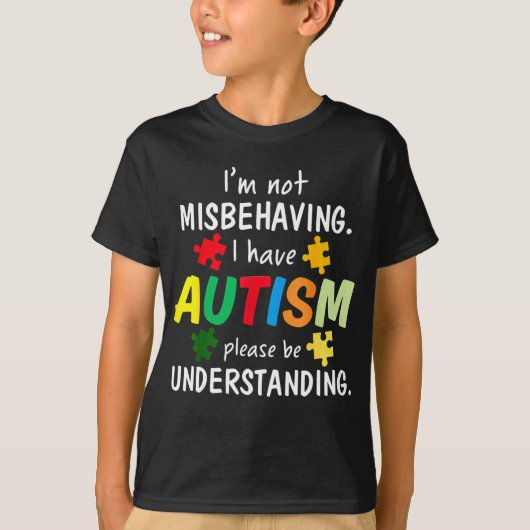 I Have Autism I'm Not Misbehaving Autism T-shirt (Voorkant)