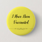 "I Have Been Vaccinated" Covid-19 Pinback Button (Voorkant)