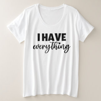 "I Have Everything" Matchy Kleding Nieuwe Moeder C Grote Maat T-shirt