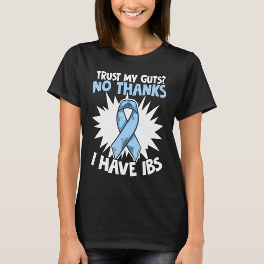 I Have IBS Stomachache Warrior Irritable Bowel Sy T-shirt (Voorkant)