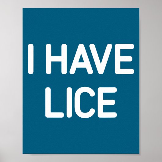 I Have Lice, Funny, Jokes, Sarcastic  Poster (Voorkant)