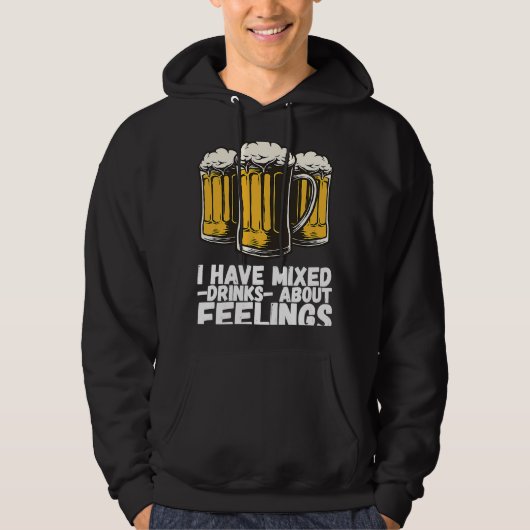 I Have Mixed Drinks About Feelings  1 Hoodie (Voorkant)