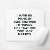 I Have No Problem Admitting When I'm Wrong Like Th Muismat (Met muis)