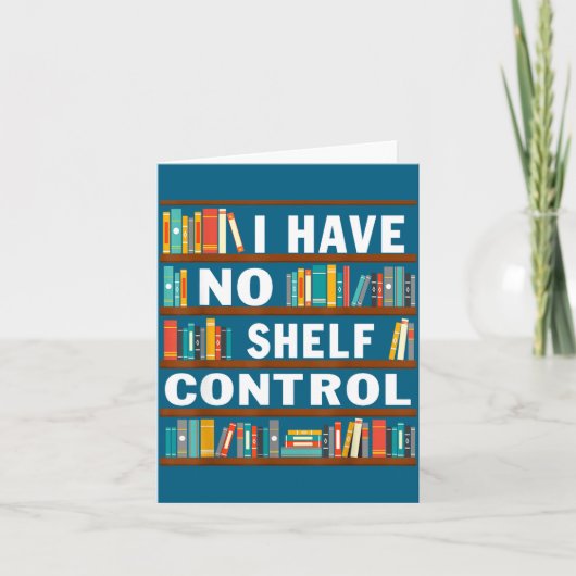 I Have No Shelf Control Funny Library Reading Love Kaart (Voorkant)