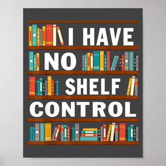 I Have No Shelf Control Funny Library Reading Love Poster (Voorkant)