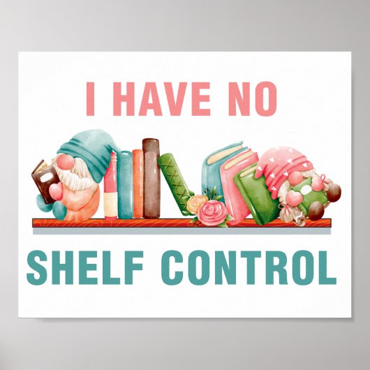 I have no shelf control  Poster (Devant)