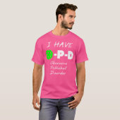 I Have O-P-D Obsessive Pickleball Disorder T-shirt (Voorkant volledig)
