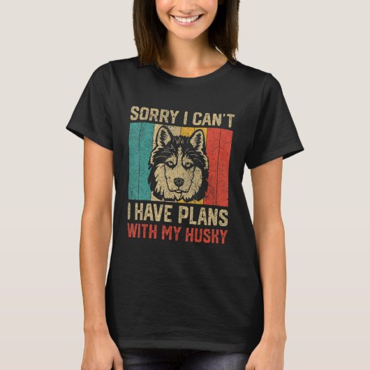 I Have Plans With My Husky Husky T-shirt (Voorkant)