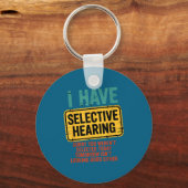 I Have Selective Hearing You Werent Selected Today Sleutelhanger (Voorkant)