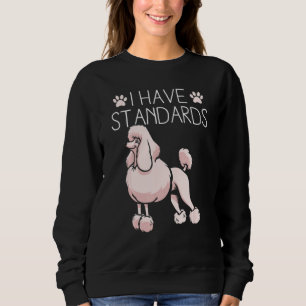 I Have Standards Poodle Trui
